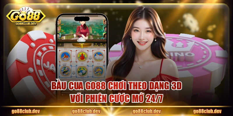 Bầu cua GO88 chơi theo dạng 3D với phiên cược mở 24/7
