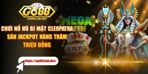 Chơi Nổ Hũ Bí Mật Cleopatra Săn Jackpot Hàng Trăm Triệu Đồng
