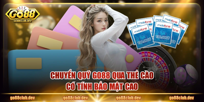 Chuyển quỹ GO88 qua thẻ cào có tính bảo mật cao