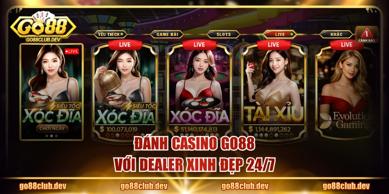 Đánh Casino GO88 với Dealer xinh đẹp 24/7