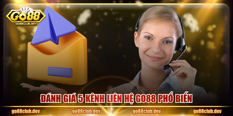 Đánh giá 5 kênh liên hệ GO88 phổ biến