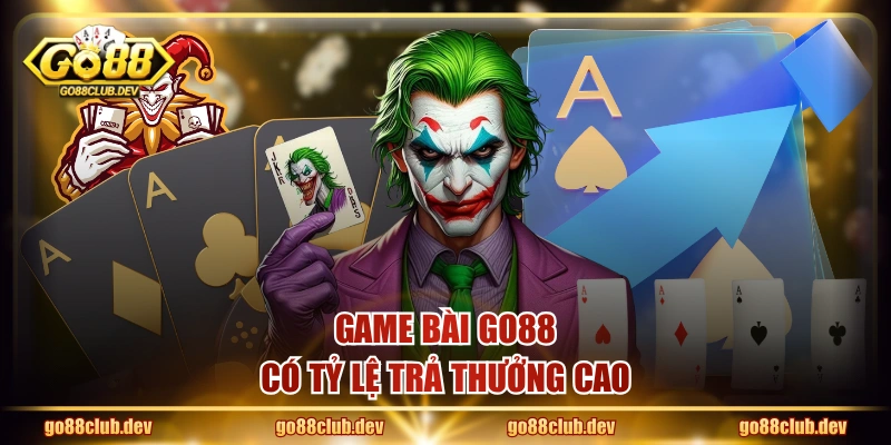 Game Bài GO88 có tỷ lệ trả thưởng cao