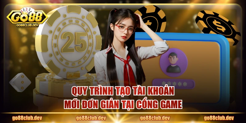 Quy trình tạo tài khoản mới đơn giản tại cổng game